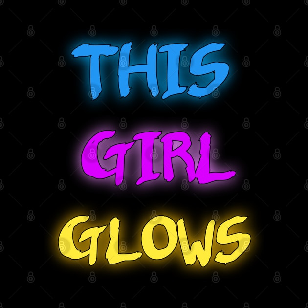 This girl glows funny gift idea by Smartdoc