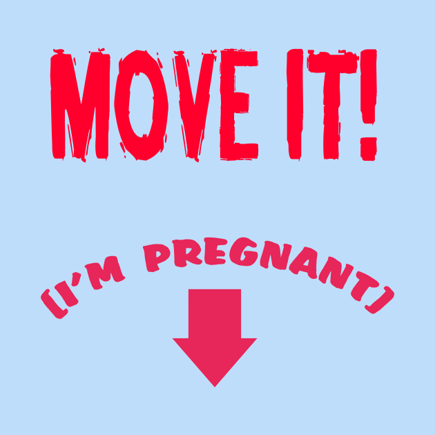 MOVE IT! (I'm pregnant) by CreatureCorp