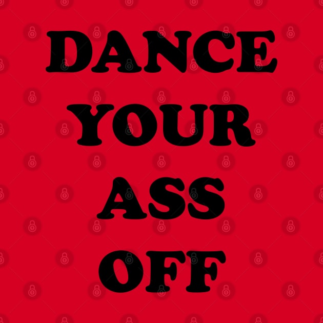Dance your ass off - Footloose 1984 by tvshirts