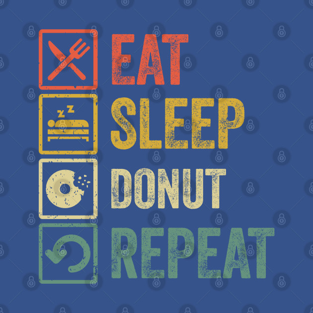 Discover Funny eat sleep donut repeat retro vintage - Donut - T-Shirt