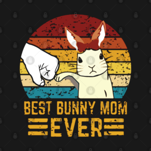 Best Bunny Mom Ever Best Bunny Mom Ever TShirt TeePublic