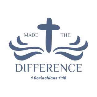 The Cross made the difference. T-Shirt