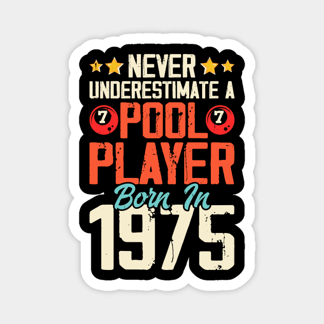 Never Underestimate A Pool Player Born In 1975 T Shirt For Women Men Magnet by QueenTees