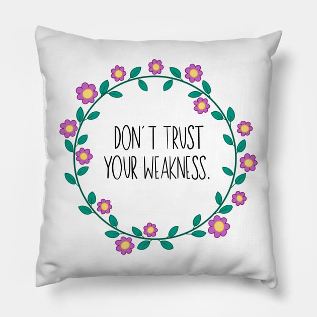 Don’t Trust Your Weakness Pillow by GrellenDraws