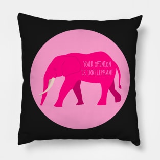 Your Opinion is IrrElephant Pillow