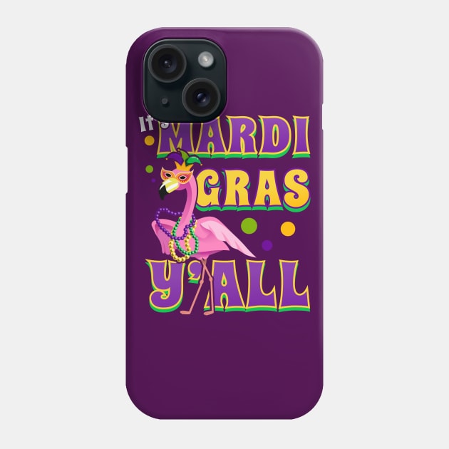 It' Mardi Gras Y'all Fabulous Flamingo Phone Case by CozySkull