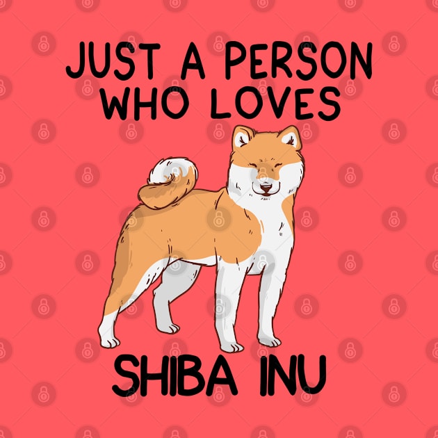 “Just a person who loves SHIBA INU” by speakupshirt