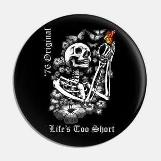 Life's Too Short - 76 original Pin