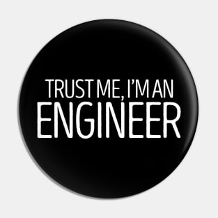 TRUST ME, I'M AN ENGINEER! Pin