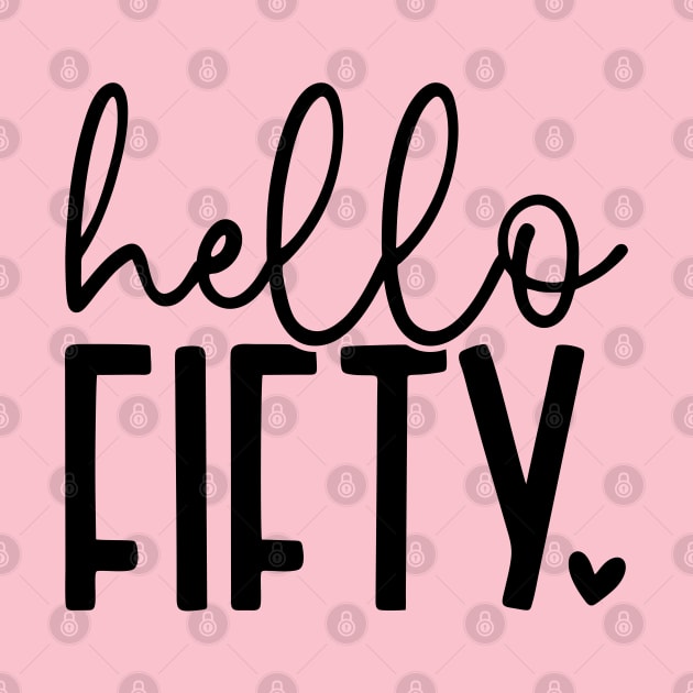 Hello fifty; birthday; fifty; 50th; 50 years old; celebrate; party; 50th birthday; fiftieth; years; gift; 50; 50th; simple; feminine; pretty; by Be my good time