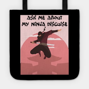 Ask me about my ninja disguise Tote