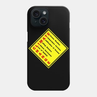 Climate Change Warning Sign Phone Case