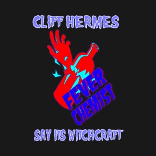 Cliff Hermes Say it’s Witchcraft T-Shirt