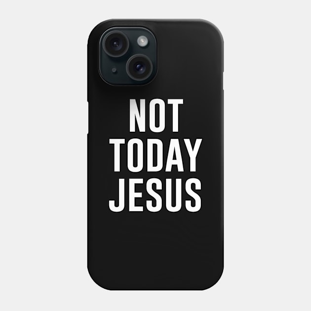 Not Today Jesus Phone Case by produdesign