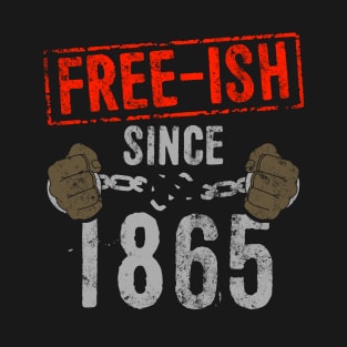 Free-ish Since 1865 Black Pride Design T-Shirt