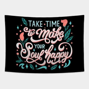 Take Time to Make Your Soul Happy Tapestry