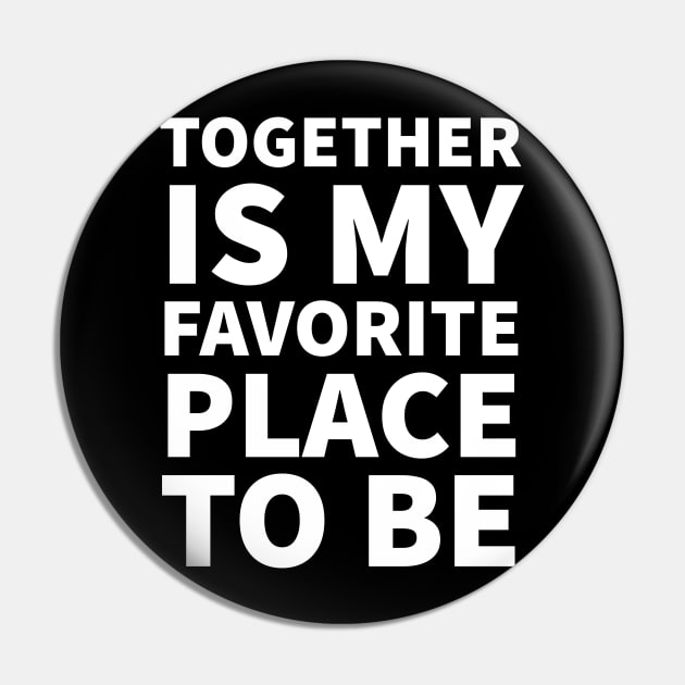 Together is My Favorite Place to Be - love quote | Psychoplus Pin by Psychoplus