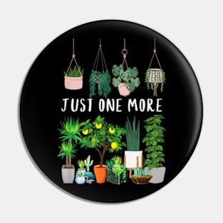 Just one more Plant Lady Mom Indoor Flower Pin