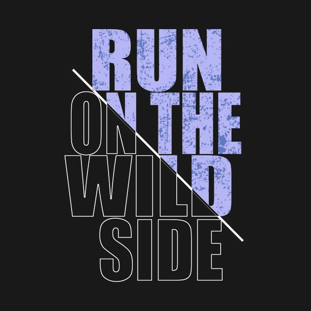 RUN THE WILD SIDE T SHIRT by luongcm45