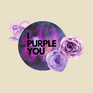 I PURPLE YOU T-Shirt