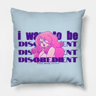 I Want to be Disobedient Pillow