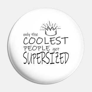 Only the coolest people get supersized Pin