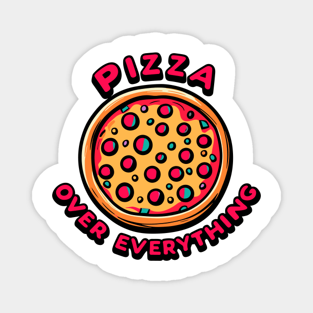 Pizza Over Everything Magnet by Frank Ring