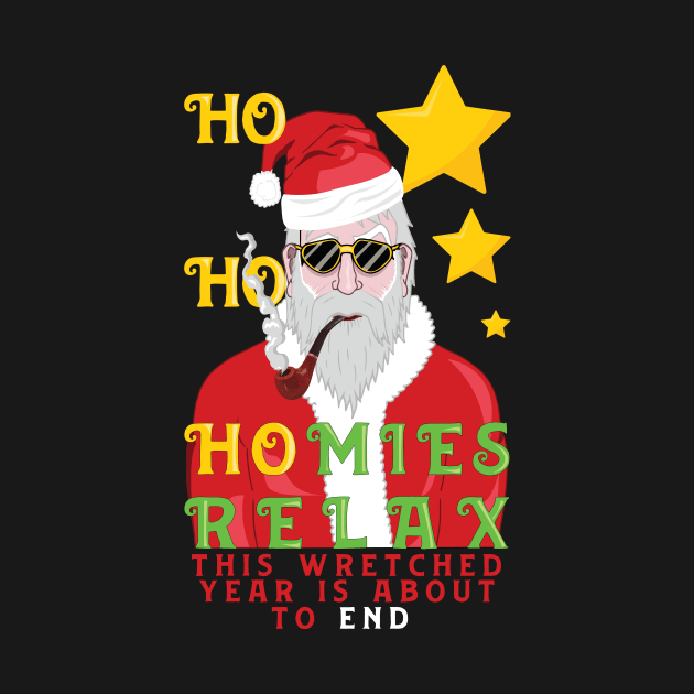 2021 christmas : ho ho homies relax this wretched year is about to end. by HurdyGurdy