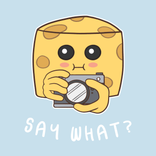 Say what? - pun life T-Shirt