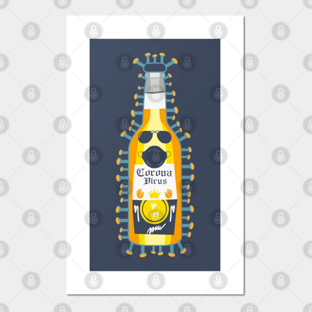 Corona Beer Virus Corona Beer Posters And Art Prints Teepublic Uk