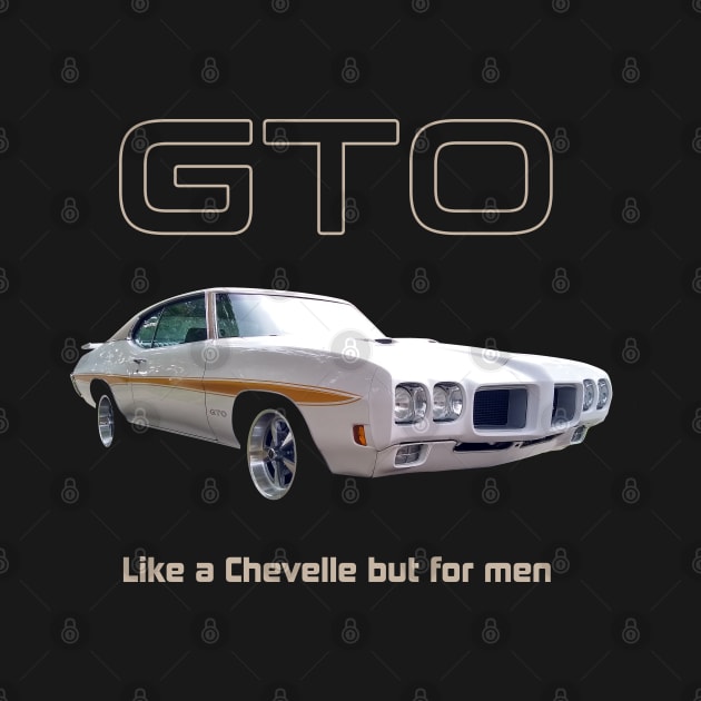 GTO - Like a Chevelle but for men by MotorPix