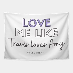 Love Me Like Travis Loves Amy - Mystery 101 Tapestry