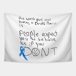 Chronic Illness Awareness: "The worst part..." Tapestry