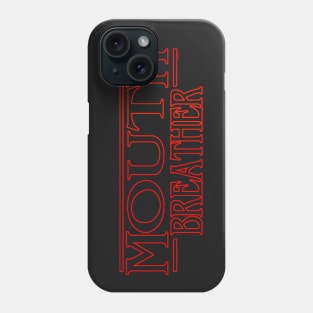 Mouth Breather Phone Case