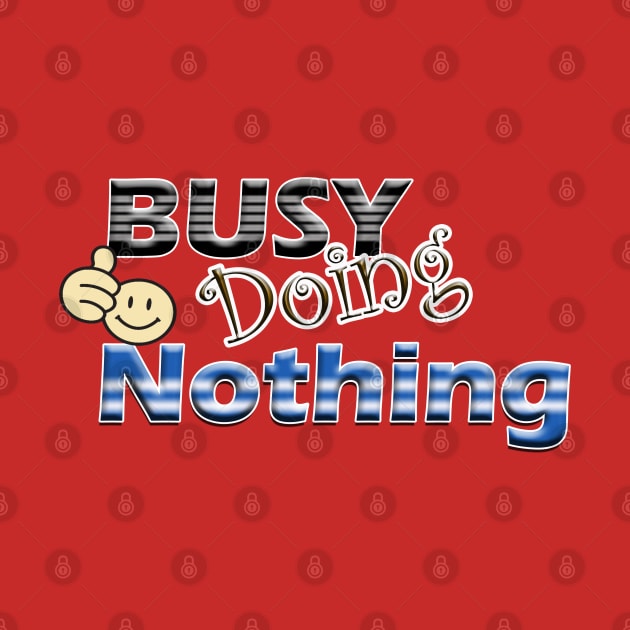 Busy Doing Nothing by ToochArt