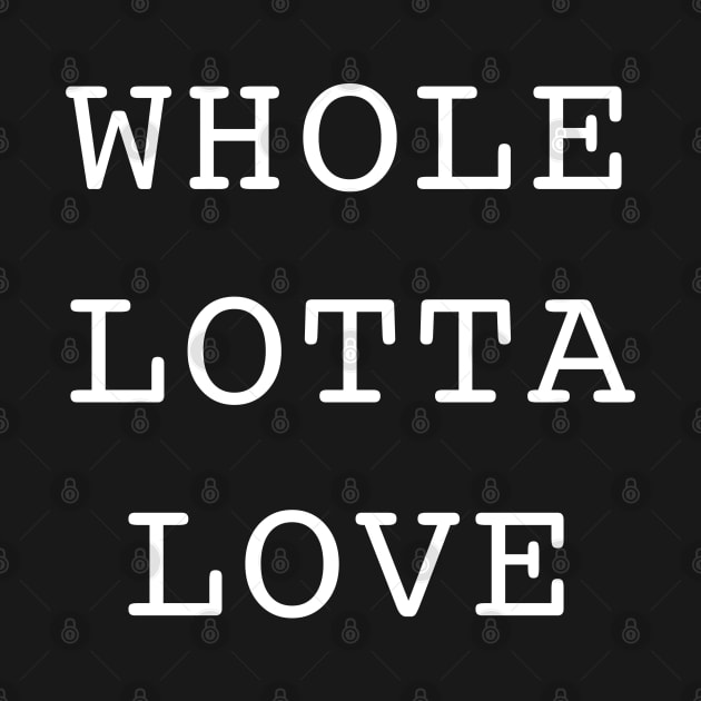 Whole lotta love by BodinStreet