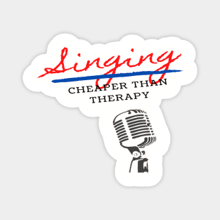 Singing Cheaper Than Therapy Funny Vocalist Microphone Magnet