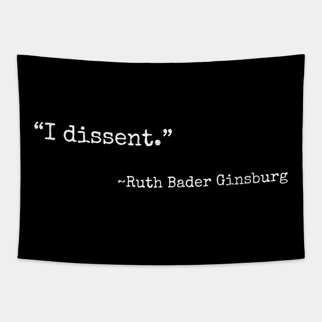 “I dissent” ~ Ruth Bader Ginsburg (white font) Tapestry by def·i·ni·tion