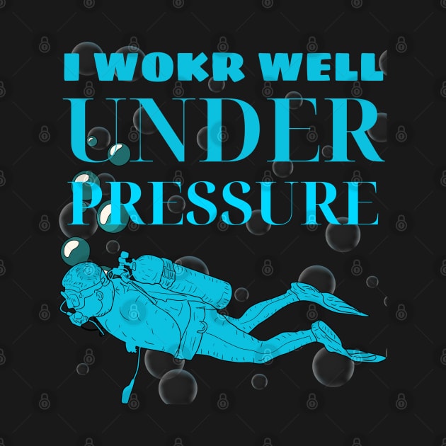 I WORK WELL UNDER PRESSURE by DuViC