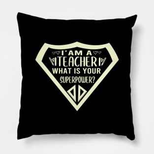 I’m a teacher what’s your superpower funny teachers gift , school gift Pillow