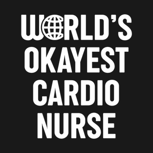 World's Okayest Cardio Nurse T-Shirt