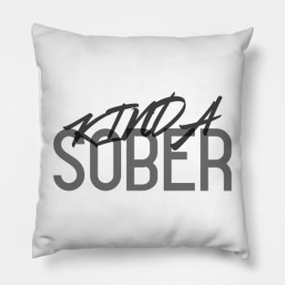 Kinda Sober, Kinda Not! Funny Drinking Quote. Perfect Drinking Team Gift. Pillow