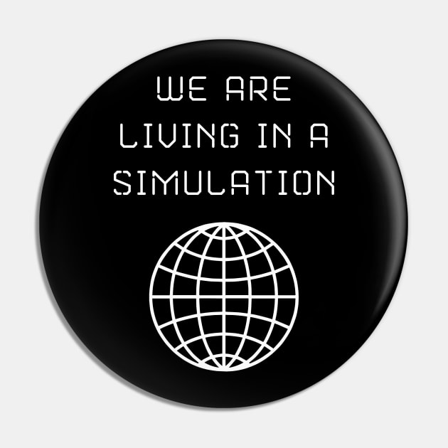 We Are Living in a Simulation Pin by lilmousepunk