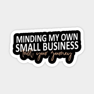 Minding My Own Small Business Magnet