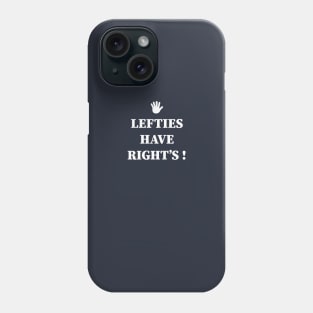 Lefties have right Phone Case