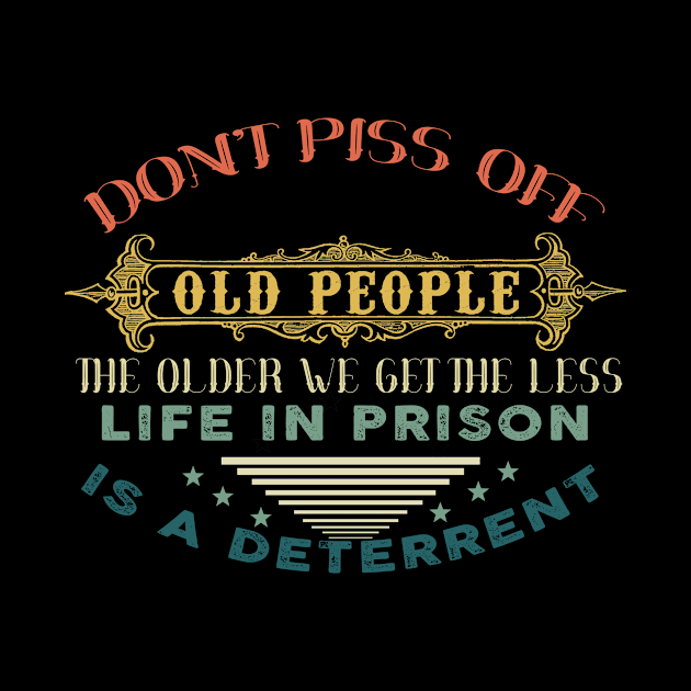 DON'T Piss Of old people Older We Funny Vintage Gift Quotes by Shapely Galaxy.