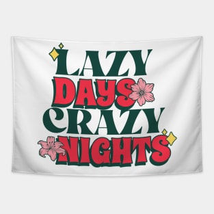 lazy days crazy nights Tapestry