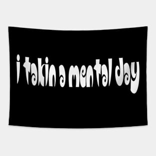 I TAKIN A MENTAL DAY - IN WHITE - FETERS AND LIMERS – CARIBBEAN EVENT DJ GEAR Tapestry