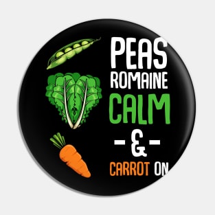 Carrots - Pease Romaine Calm & Carrot On - Funny Saying Vegan Pun Pin