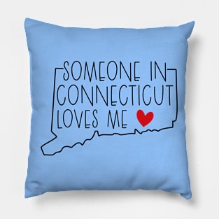 Someone In Connecticut Loves Me Pillow